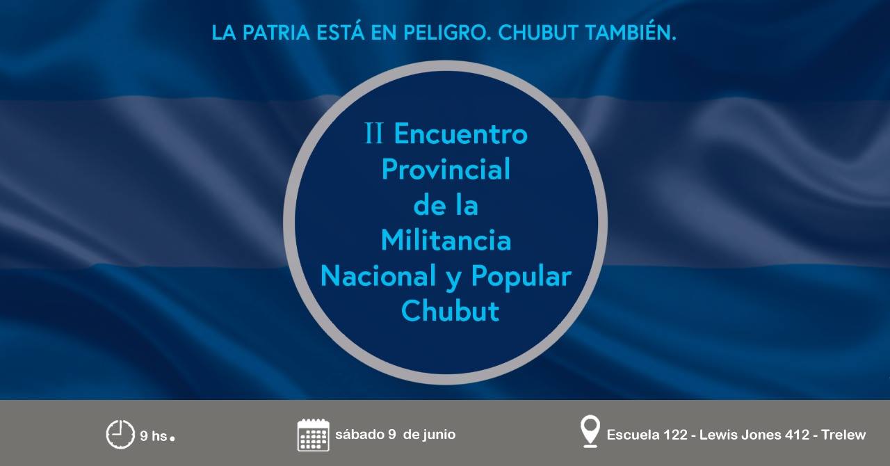 II Encuentro Provincial de la Militancia Nacional y Popular de Chubut