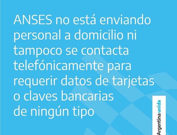 ANSES no envía personal a domicilio, ni se contacta telefónicamente para solicitar datos personales