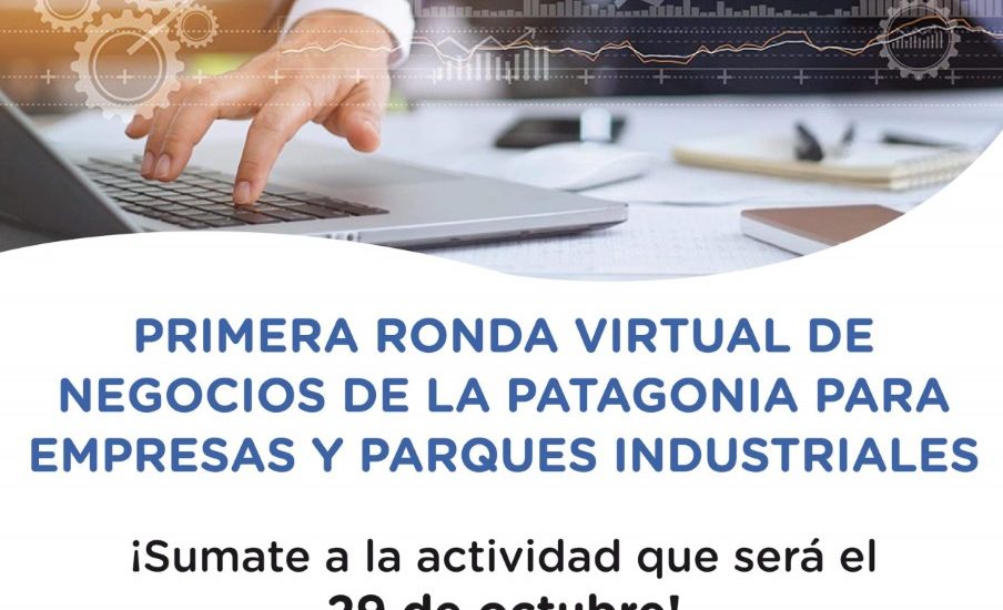 CONVOCAN A EMPRESAS Y PARQUES INDUSTRIALES A LA PRIMERA RONDA VIRTUAL DE NEGOCIOS DE LA PATAGONIA