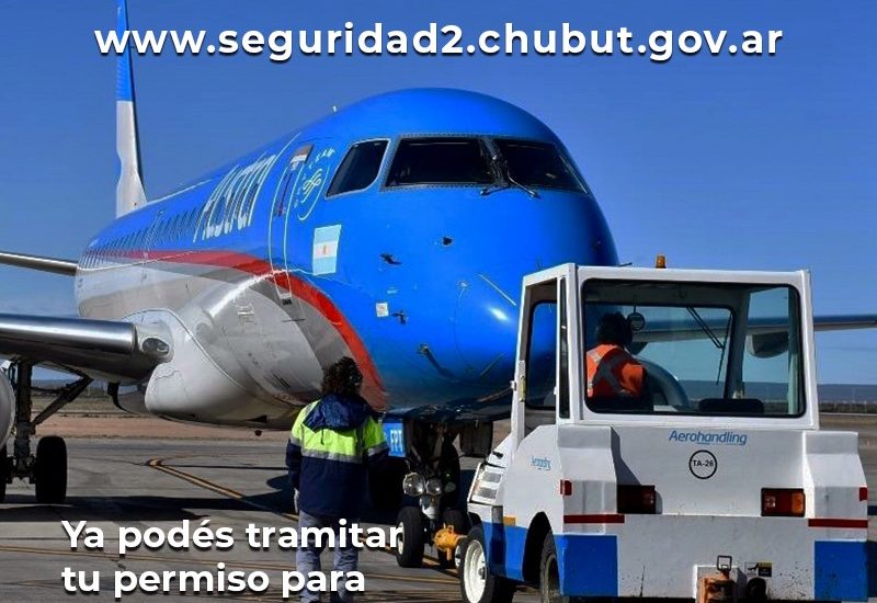 PARA COMPRAR LOS PASAJES AÉREOS PARA VIAJAR A CHUBUT  HAY QUE OBTENER PREVIAMENTE LOS PERMISOS PROVINCIAL Y NACIONAL