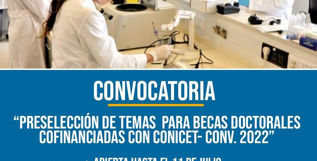 CHUBUT INFORMA QUE SE ABRIÓ LA CONVOCATORIA DE “PRESELECCIÓN DE TEMAS PARA BECAS DOCTORALES COFINANCIADAS CON CONICET – CONV 2022” 