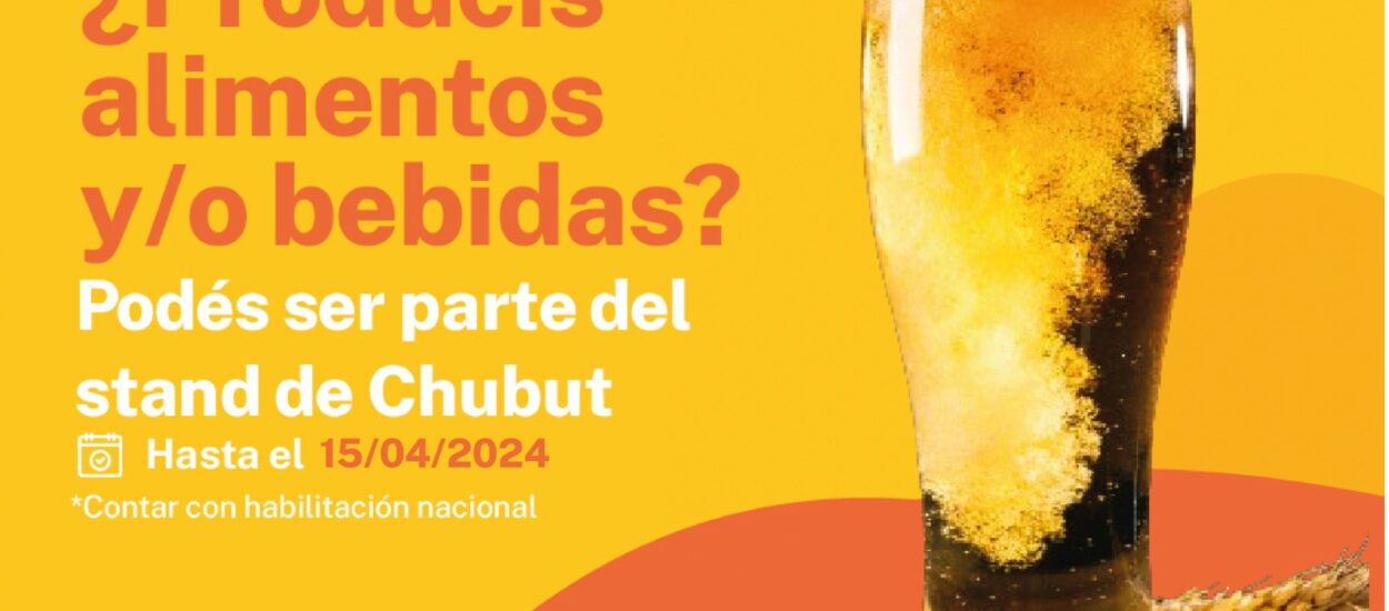 El Gobierno del Chubut convoca a productores de alimentos y bebidas a participar de la Feria Caminos y Sabores