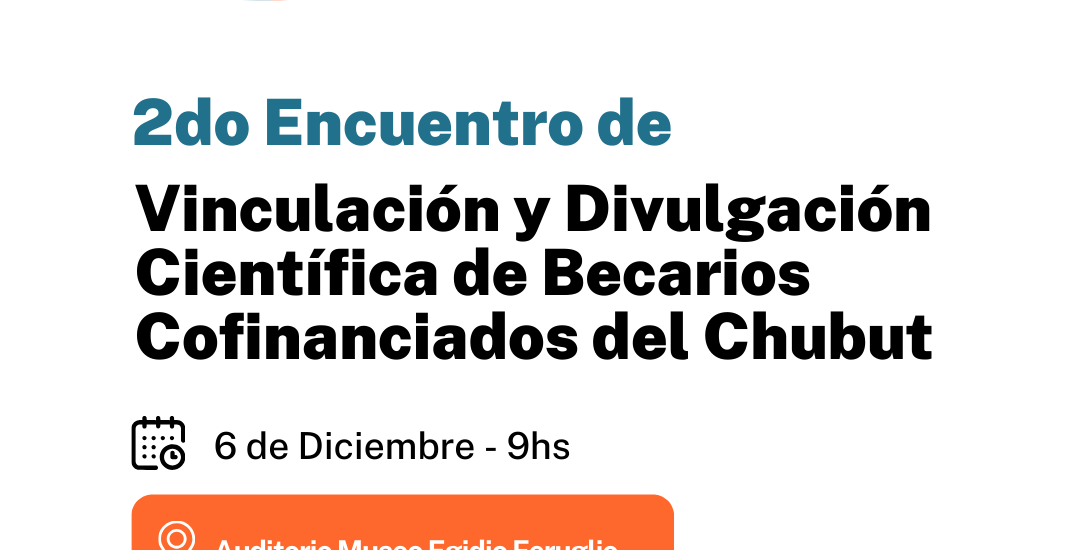 Provincia invita a participar del II Encuentro de Vinculación y Divulgación Científica que se realizará en Trelew